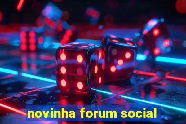 novinha forum social